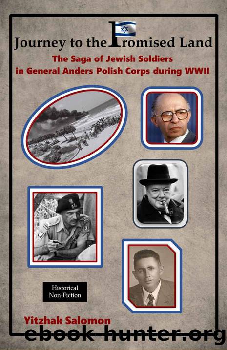 Journey to the Promised Land: The saga of Jewish soldiers in General Anders Polish Corps during WWII by Yitzhak Salomon