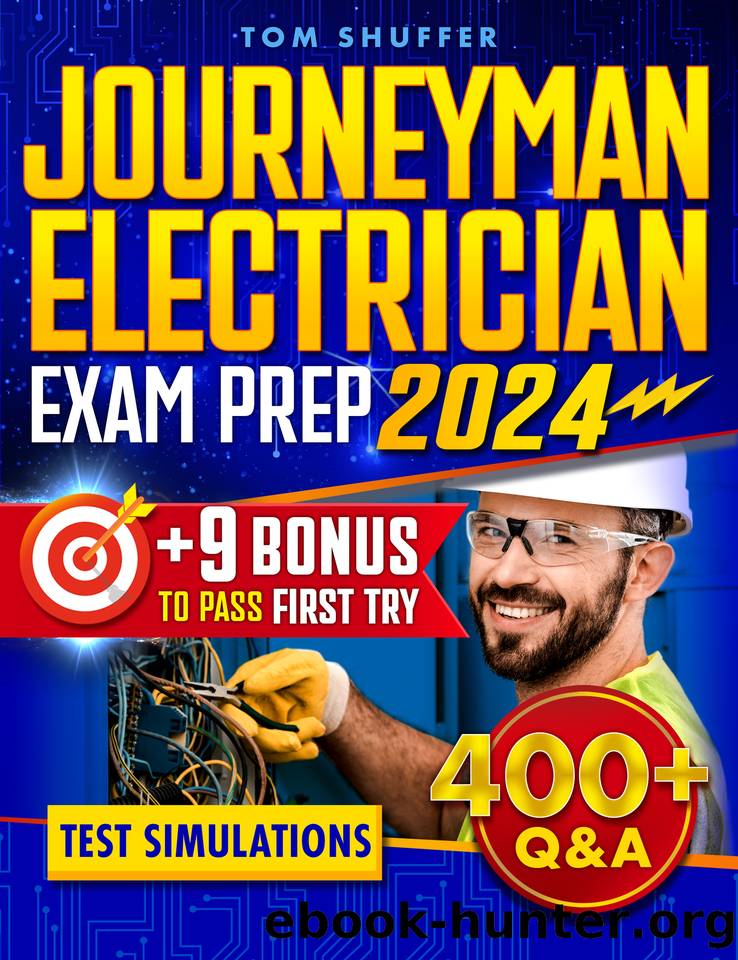 Journeyman Electrician Exam Prep: Step-by-Step Guide with 400+ Q&A Test Simulations and Proven Strategies to Pass First Try + 9 Bonuses for Ensuring Motivation and a Stress-Free Exam by Shuffer Tom