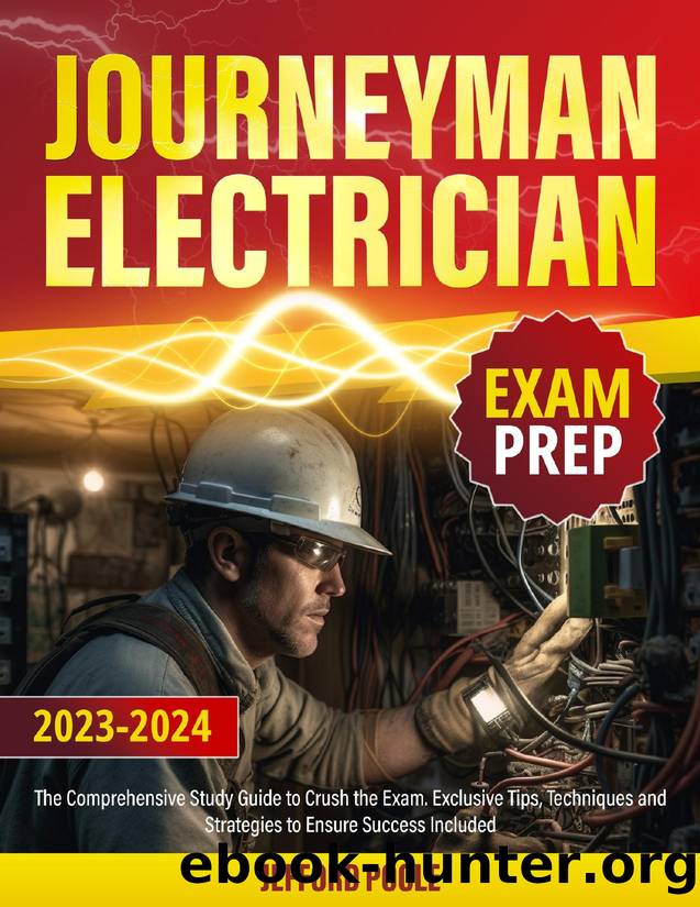 Journeyman Electrician Exam Prep: The Comprehensive Study Guide to Crush the Exam at First Try. Exclusive Tips, Techniques and Strategies to Ensure Success Included by Jefford Poole