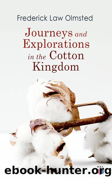 Journeys and Explorations in the Cotton Kingdom by Frederick Law Olmsted