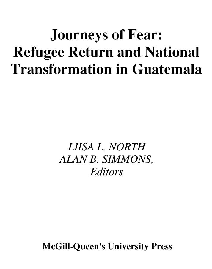Journeys of Fear: Refugee Return and National Transformation in Guatemala by Liisa L. North Alan B. Simmons