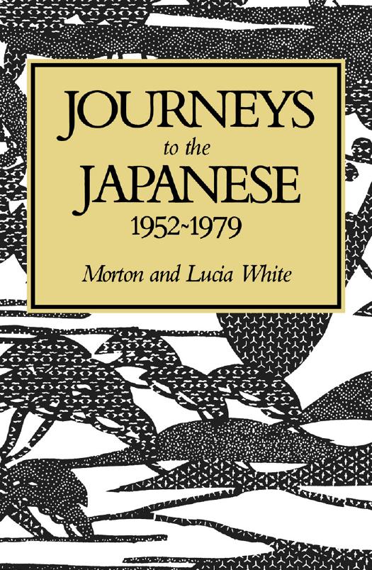 Journeys to the Japanese, 1952-1979 by Morton White Lucia White