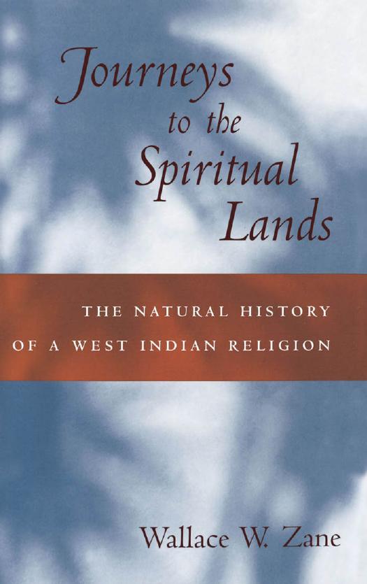 Journeys to the Spiritual Lands: The Natural History of a West Indian Religion by Wallace W. Zane