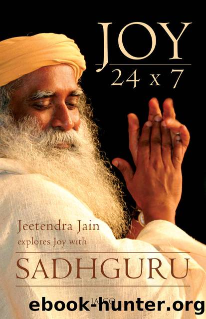 Joy 24 x 7: 1 by Jeetendra Jain & Sadhguru