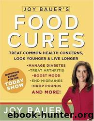 Joy Bauer's Food Cures by Joy Bauer;Carol Svec