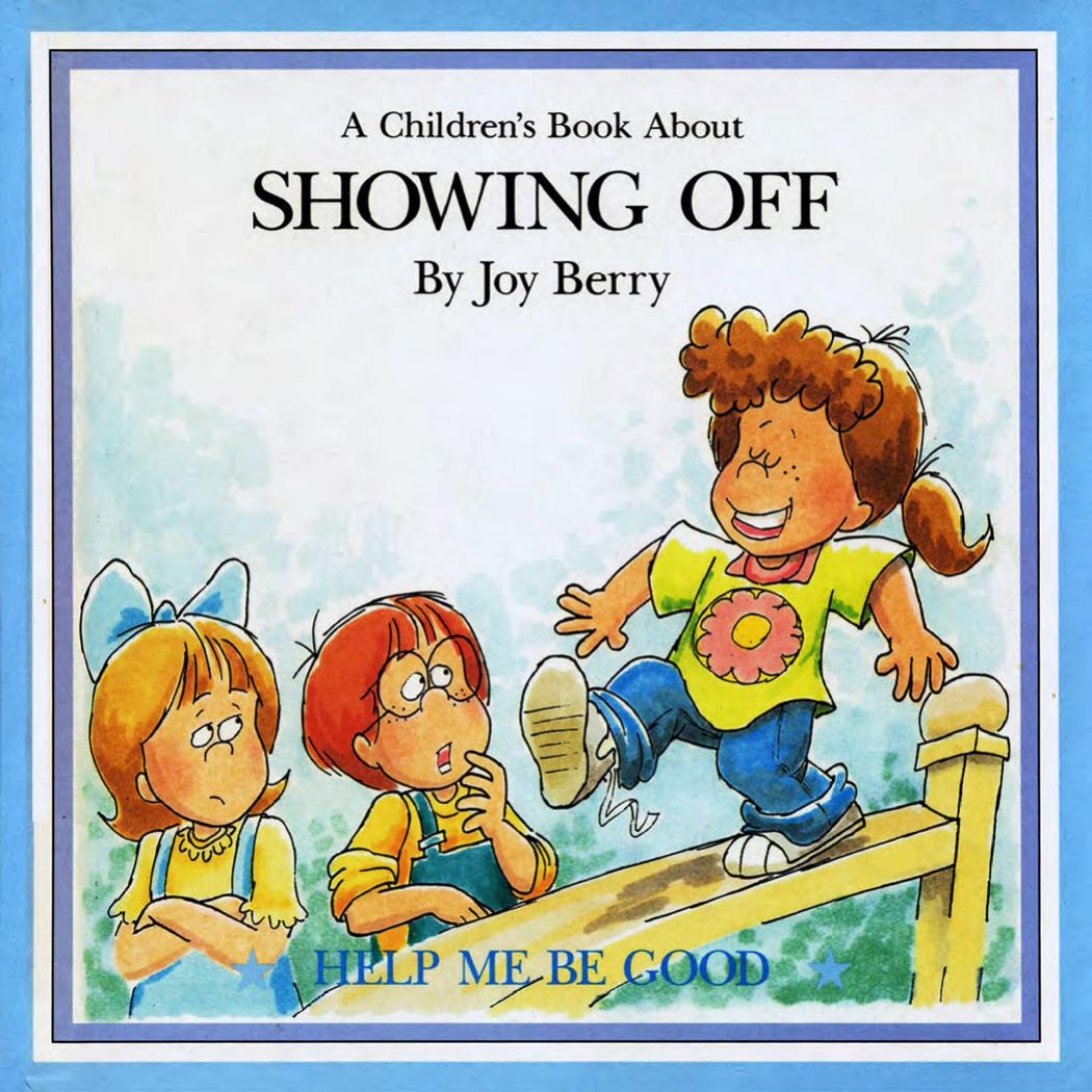 Joy Berry - [Help Me Be Good] by A Children's Book About Showing Off (pdf)