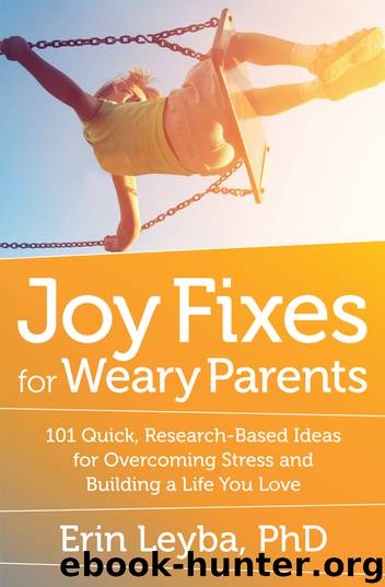 Joy Fixes for Weary Parents by Erin Leyba