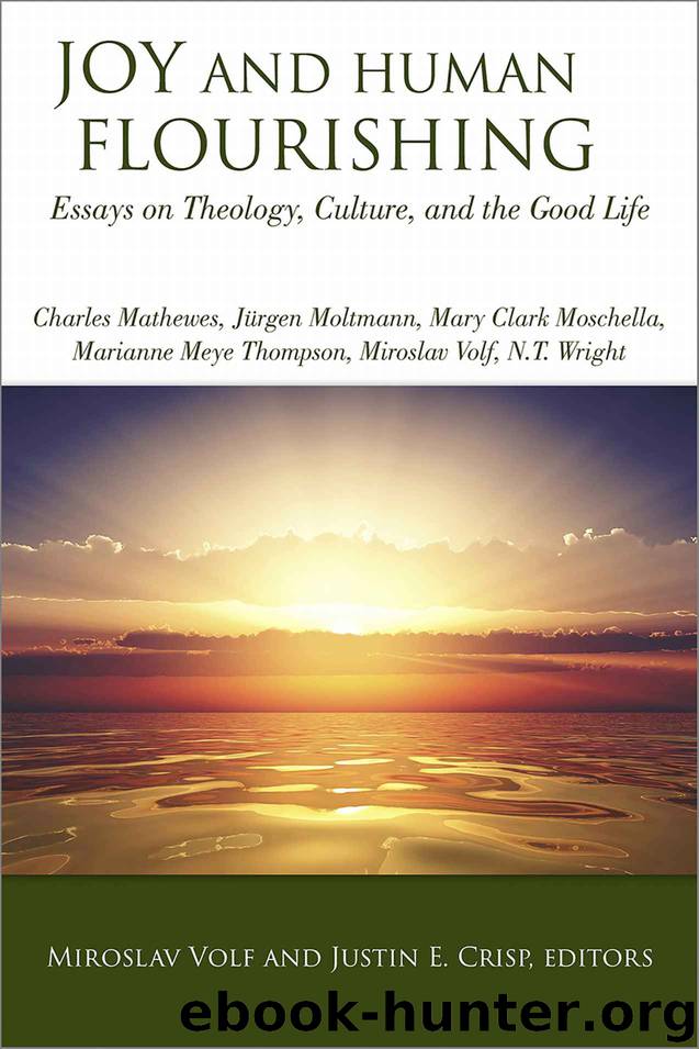 Joy and Human Flourishing: Essays on Theology, Culture, and the Good Life by Miroslav Volf