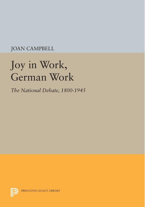 Joy in Work, German Work: The National Debate, 1800-1945 by Joan Campbell