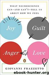 Joy, Guilt, Anger, Love by Giovanni Frazzetto