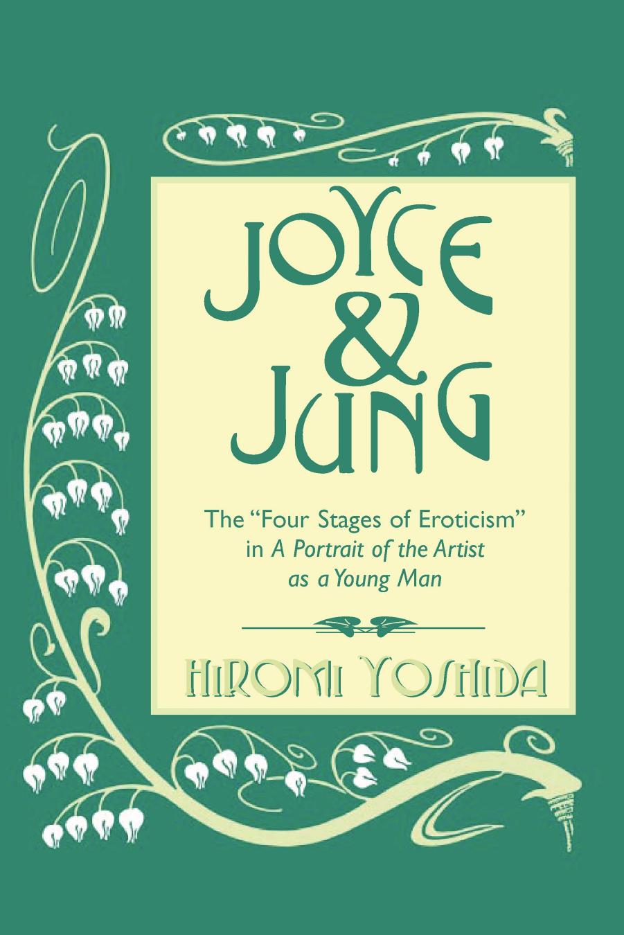 Joyce and Jung : The "Four Stages of Eroticism" in "A Portrait of the Artist as a Young Man by Yoshida Hiromi(Author)