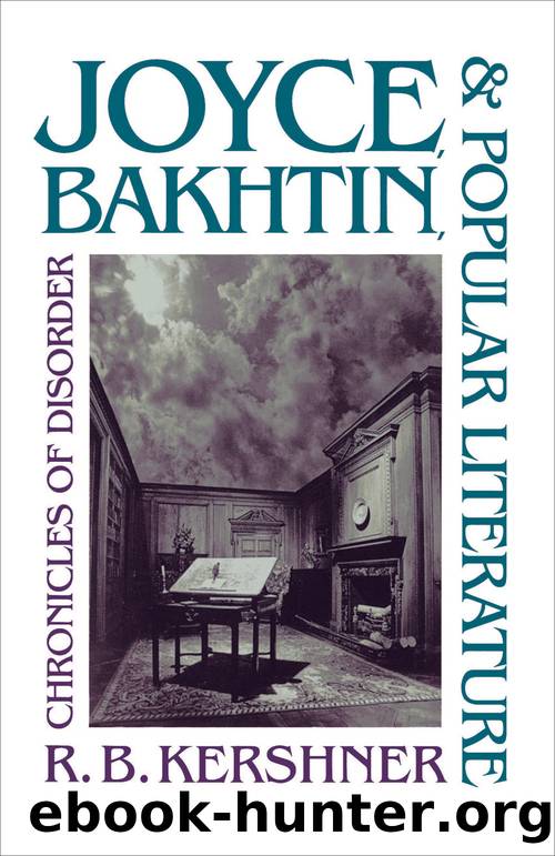 Joyce, Bakhtin, and Popular Literature by Kershner R. B.;