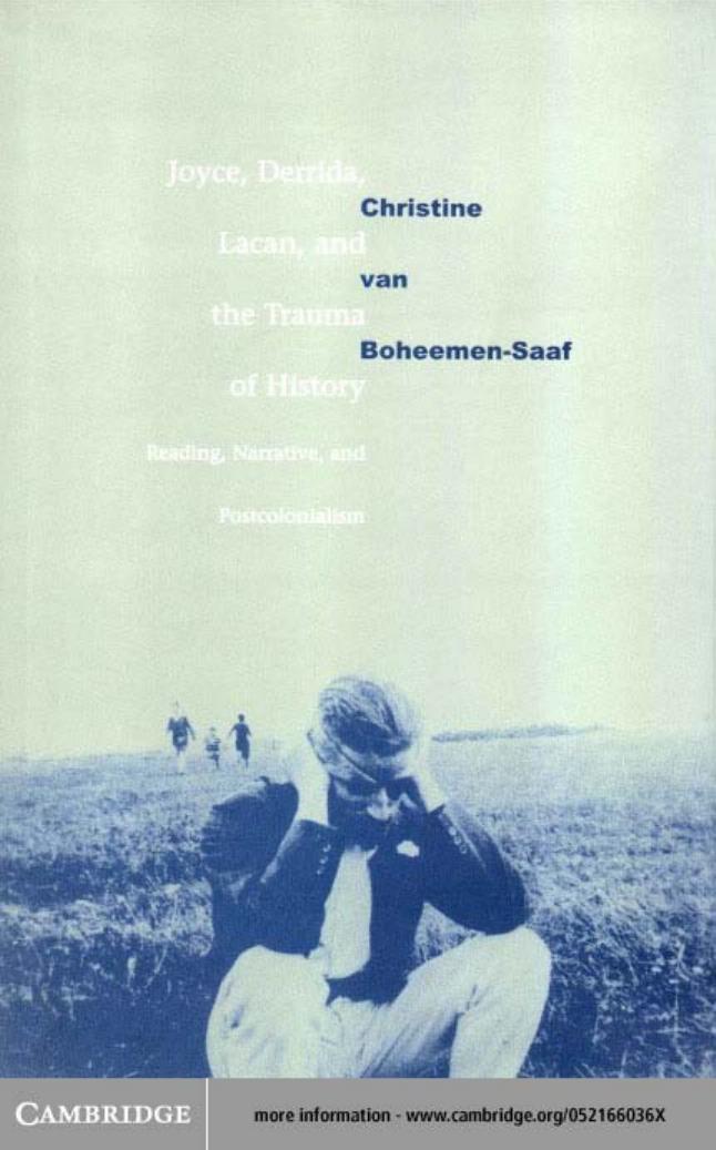 Joyce, Derrida, Lacan and the Trauma of History: Reading, Narrative, and Postcolonialism by Christine van Boheemen-Saaf