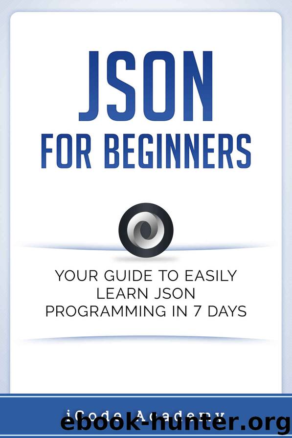 Json for Beginners: Your Guide to Easily Learn Json In 7 Days by iCode Academy