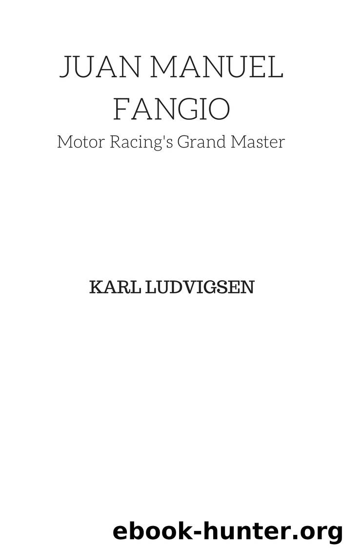 Juan Manuel Fangio: Motor Racing's Grand Master by Karl Ludvigsen
