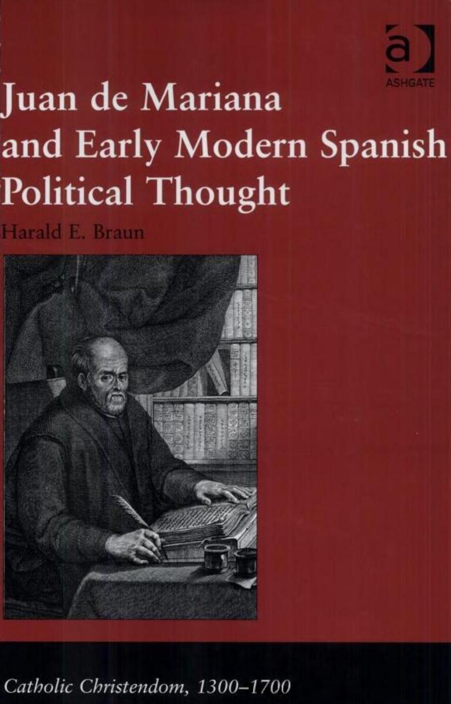 Juan de Mariana and Early Modern Spanish Political Thought (Catholic Christendom, 1300–1700) by Harald E. Braun