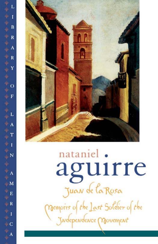Juan de la Rosa: Memoirs of the Last Soldier of the Independence Movement (Library of Latin America) by Nataniel Aguirre