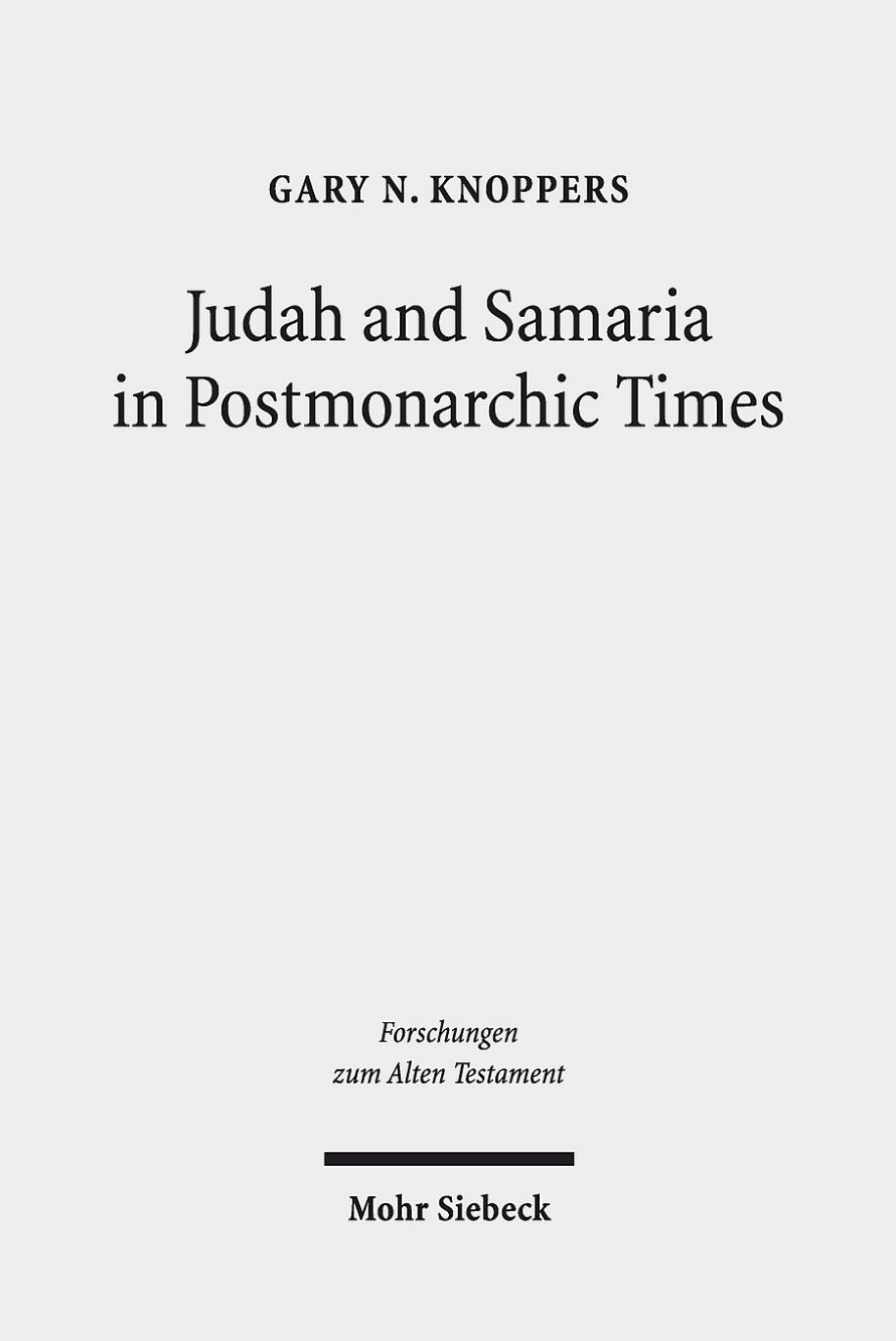 Judah and Samaria in Postmonarchic Times by Gary N. Knoppers