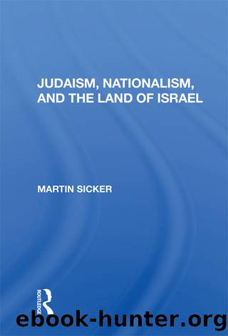 Judaism, Nationalism, and the Land of Israel by Martin Sicker