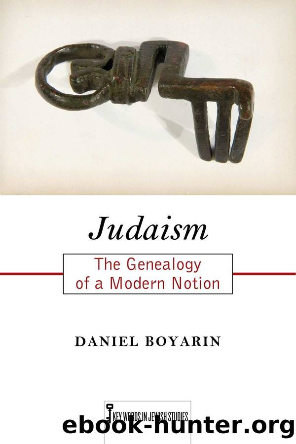 Judaism: The Genealogy of a Modern Notion (Key Words in Jewish Studies) by Daniel Boyarin