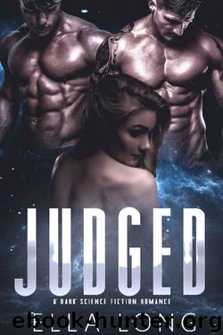 Judged: A Dark Sci-Fi Romance (Alien Captured Mates Book 1) by Ella Long