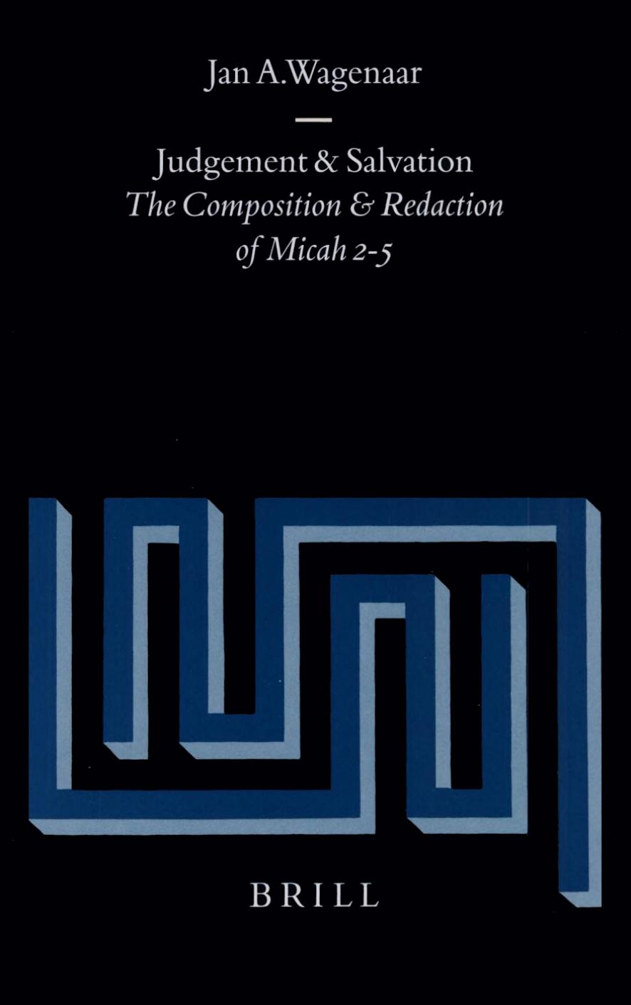 Judgement and Salvation: The Composition and Redaction of Micah 2-5 by Jan A. Wagenaar