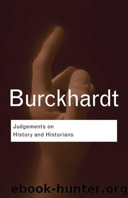 Judgements on History and Historians by Burckhardt Jacob