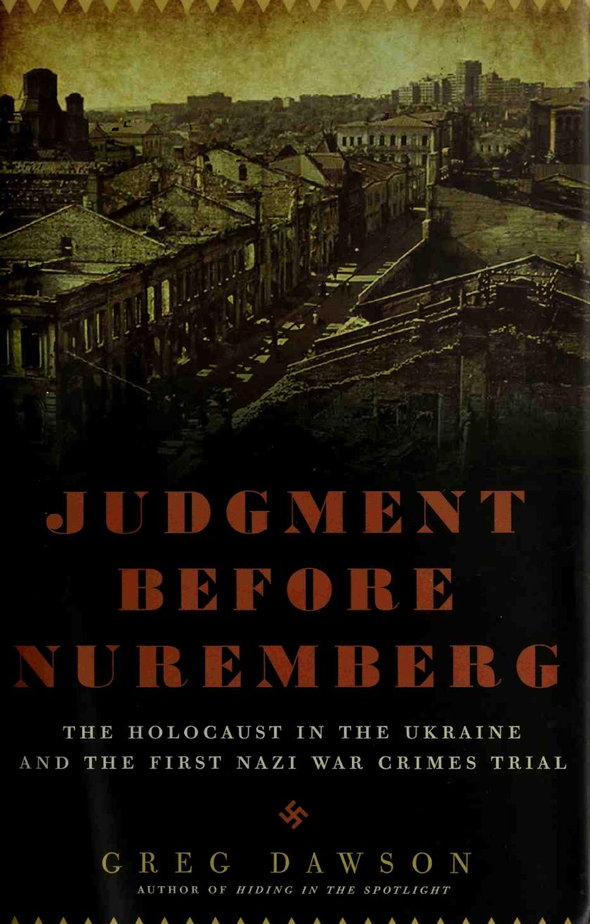 Judgment Before Nuremberg: The Holocaust in the Ukraine and the First Nazi War Crimes Trial by Greg Dawson