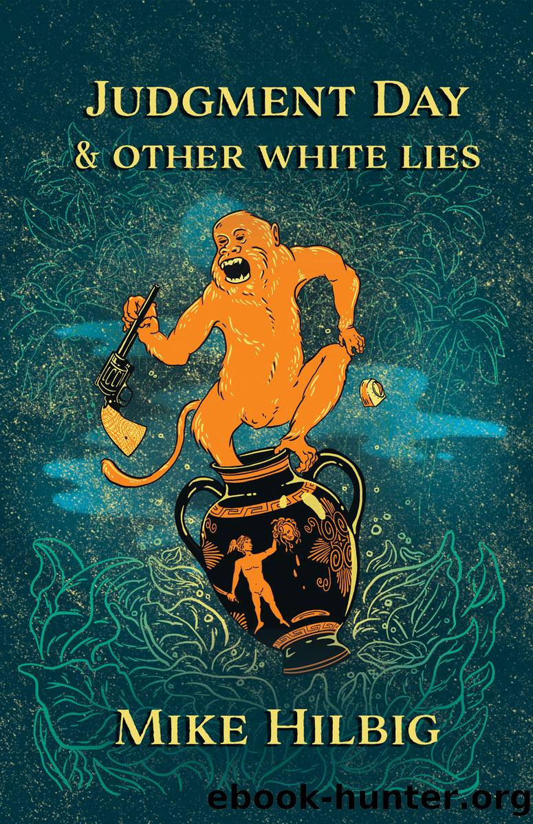 Judgment Day & Other White Lies by Mike Hilbig