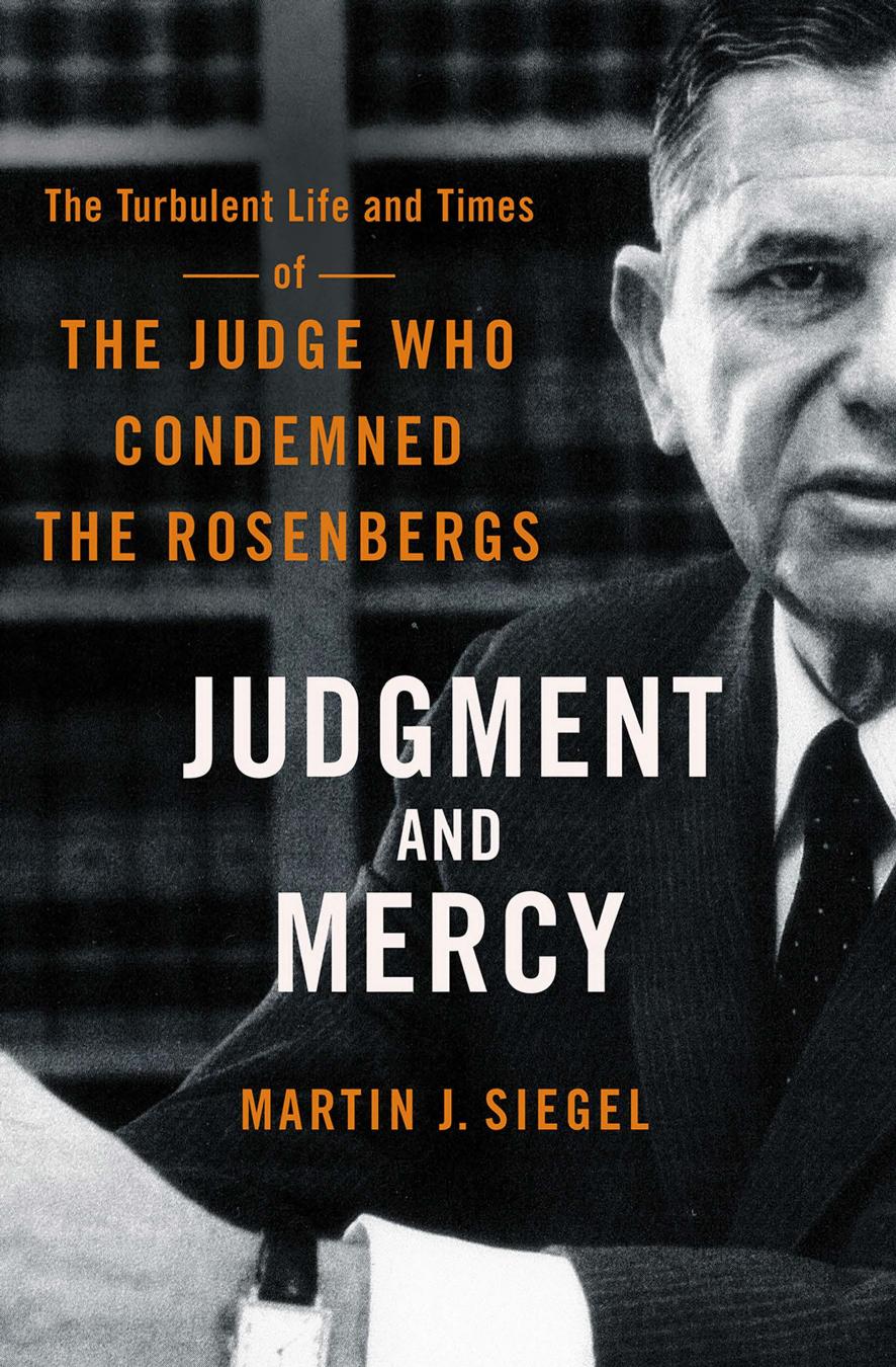 Judgment and Mercy: The Turbulent Life and Times of the Judge Who Condemned the Rosenbergs by Martin J. Siegel