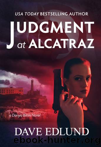 Judgment at Alcatraz: A Danya Biton Novel by Edlund Dave