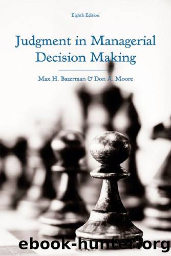 Judgment in Managerial Decision Making by Max Bazerman & Max Bazerman & Don Moore