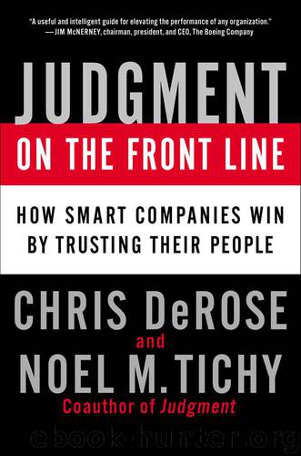 Judgment on the Front Line: How Smart Companies Win By Trusting Their People by Chris DeRose & Noel M. Tichy