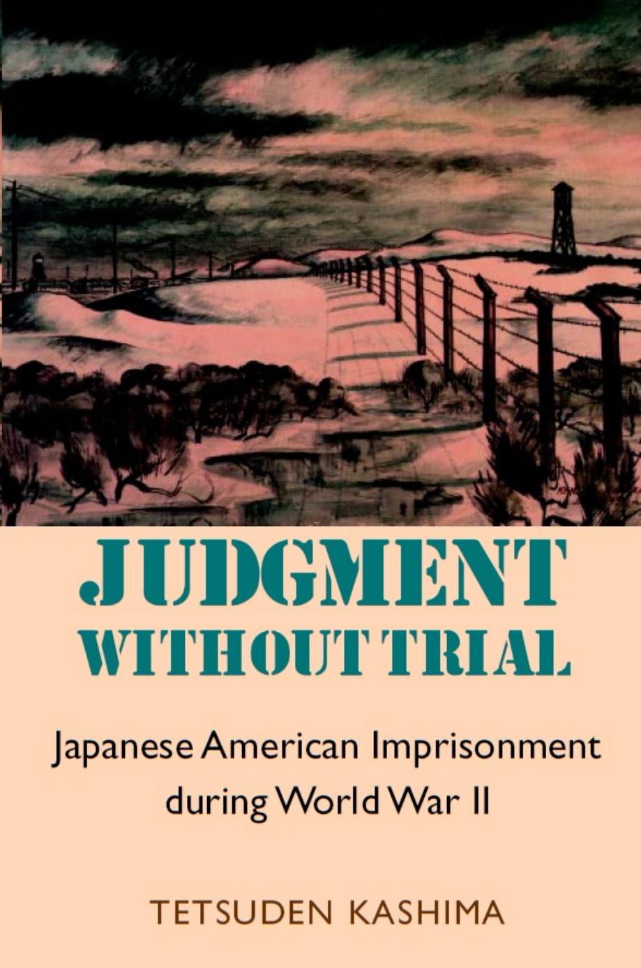 Judgment without Trial: Japanese American Imprisonment during World War II by Unknow
