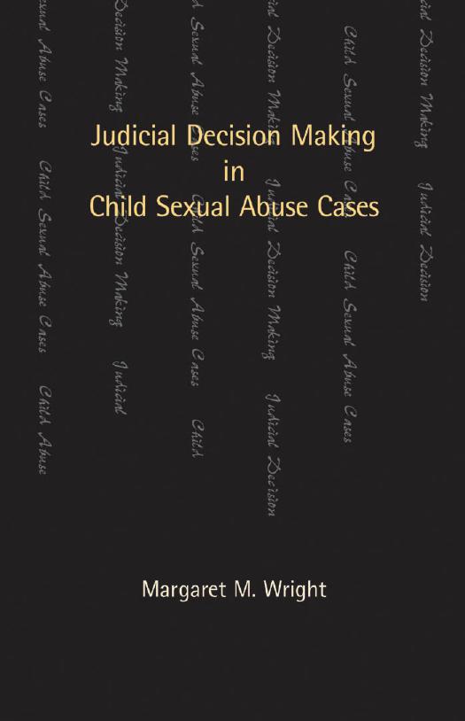 Judicial Decision Making in Child Sexual Abuse Cases by Margaret M. Wright