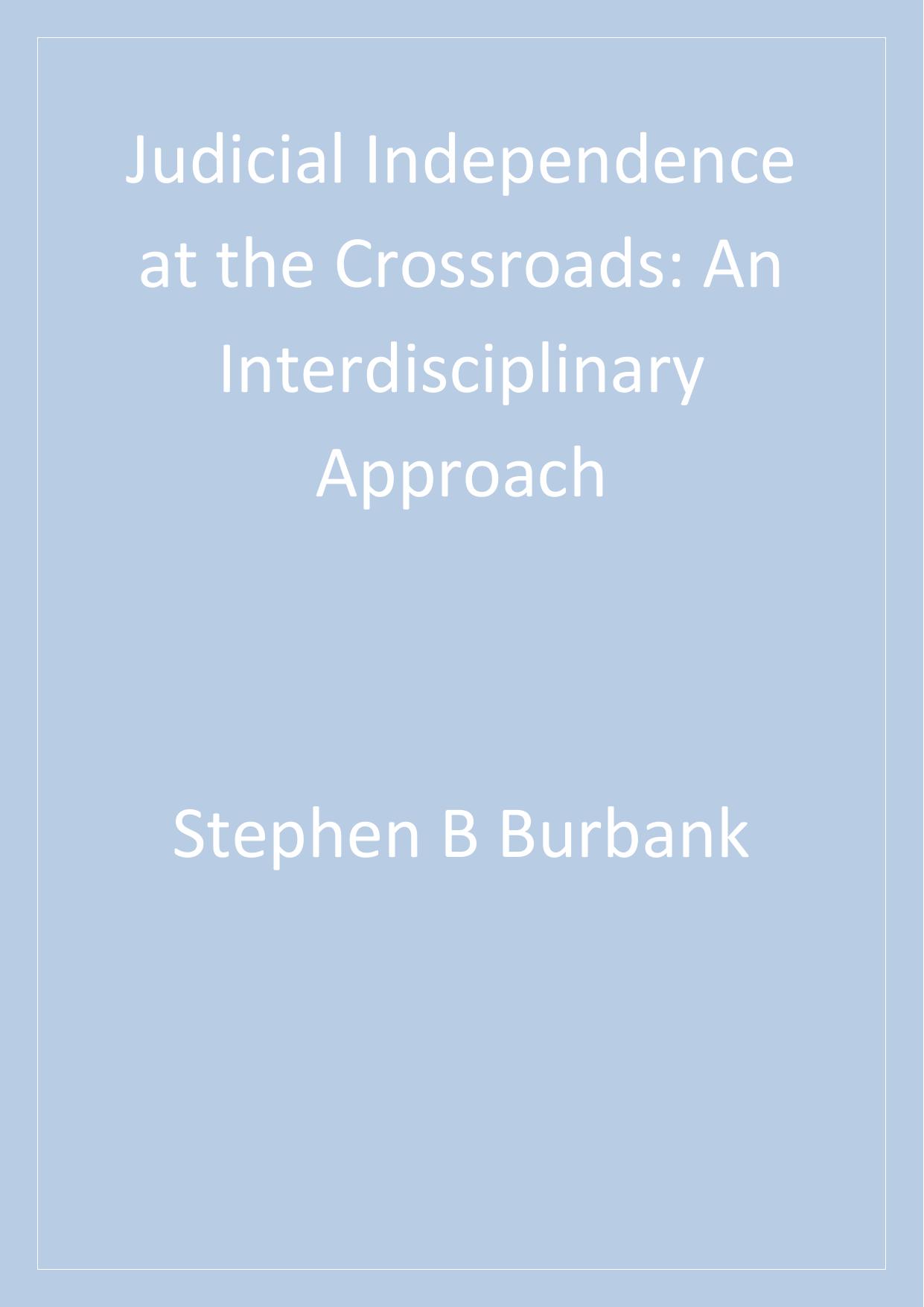 Judicial Independence at the Crossroads : An Interdisciplinary Approach by Stephen B. Burbank; Barry Friedman