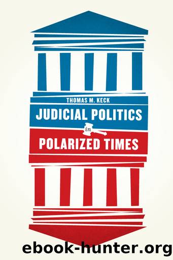 Judicial Politics in Polarized Times by Thomas M. Keck