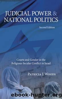 Judicial Power and National Politics, Second Edition: Courts and Gender in the Religious-Secular Conflict in Israel by Patricia J. Woods