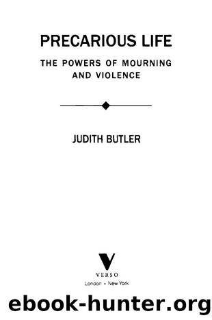 Judith Butler-Precarious Life  The Power of Mourning and Violence-Verso (2004) by Unknown