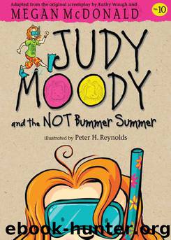 Judy Moody 10 and the NOT Bummer Summer by Megan McDonald