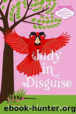 Judy in Disguise: Book One of The Weather Girls Wedding Shoppe and Venue series by Jennifer Lynn Cary
