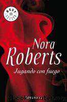 Jugando con fuego by Nora Roberts
