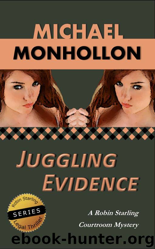 Juggling Evidence (A Robin Starling Courtroom Mystery) by Michael Monhollon
