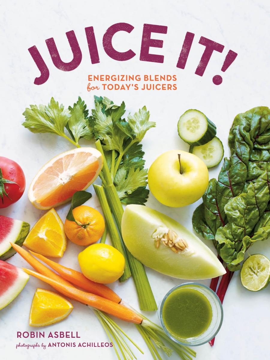 Juice It!: Energizing Blends for Today's Juicers by Robin Asbell Antonis Achilleos