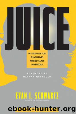Juice: The Creative Fuel That Drives World-Class Inventors by Evan I. Schwartz