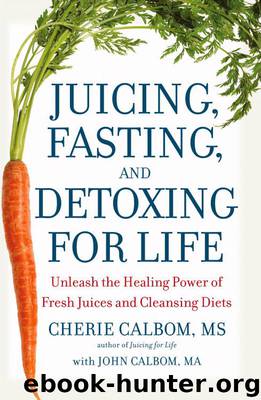 Juicing, Fasting, and Detoxing for Life by John Calbom MA & John Calbom MA