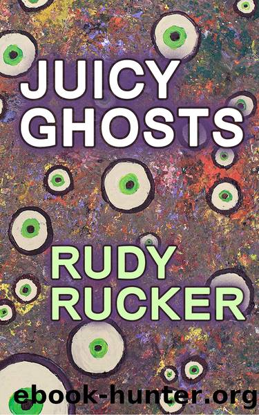 Juicy Ghosts by Rudy Rucker