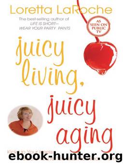 Juicy Living, Juicy Aging by Loretta Laroche
