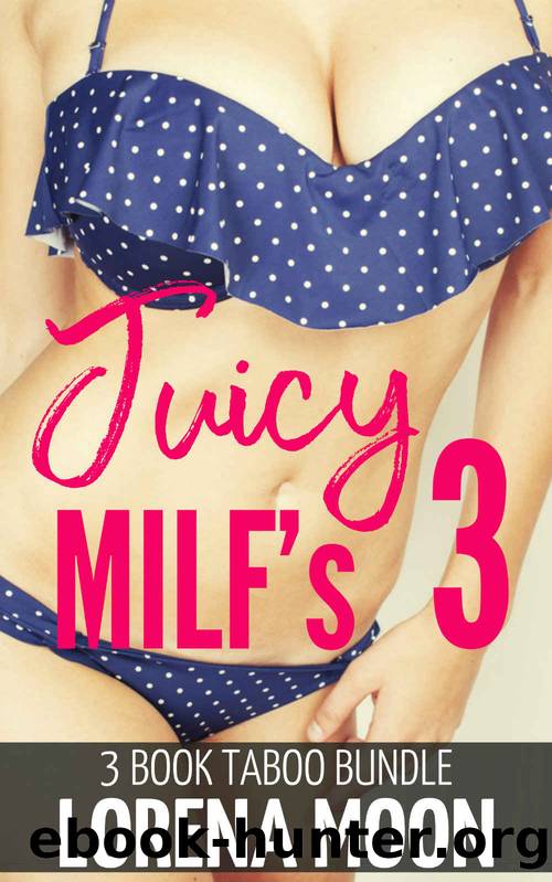 Juicy Milf's 3 (3 Book Taboo Bundle) by Moon Lorena