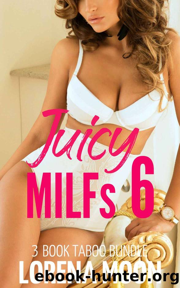 Juicy Milfs 6: 3 Book Taboo Bundle by Moon Lorena